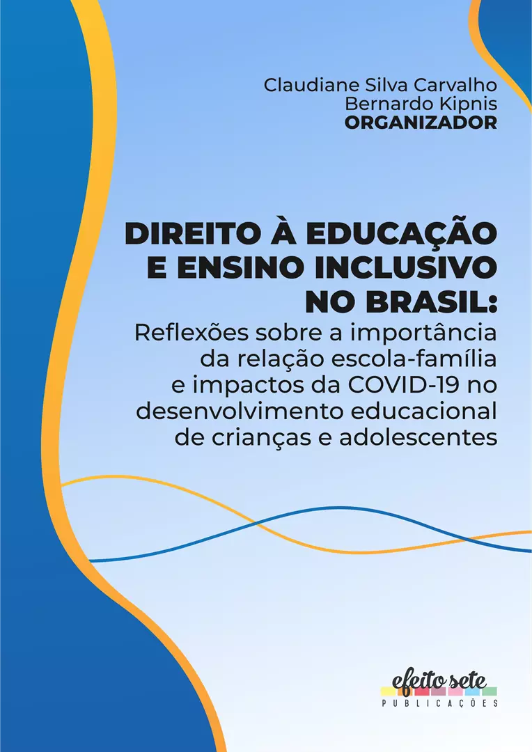 Direito à Educação e Ensino Inclusivo no Brasil: Reflexões sobre a importância da relação escola-família e impactos da COVID-19 no desenvolvimento educacional de crianças e adolescentes